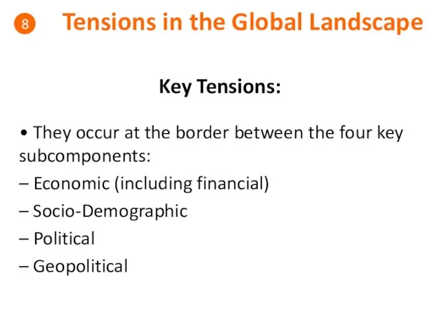 Tensions in the Global Landscape 8 Key Tensions: • They