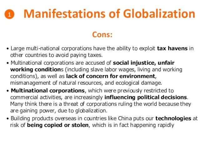 Manifestations of Globalization 1 Cons: • Large multi-national corporations have