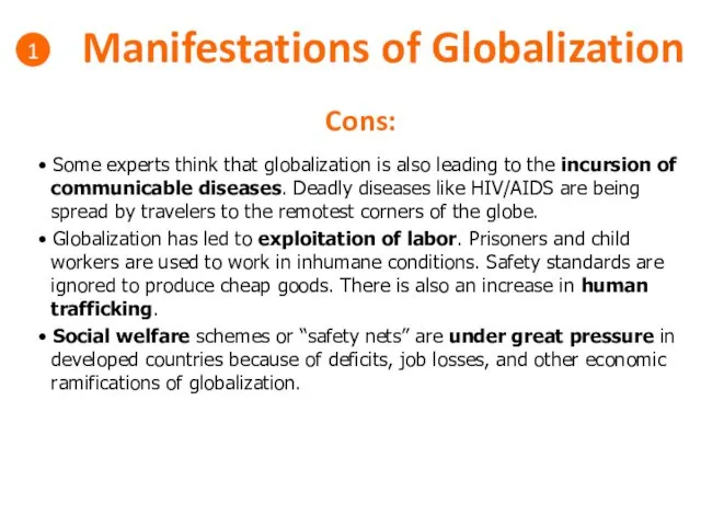 Manifestations of Globalization 1 Cons: • Some experts think that
