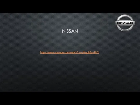 NISSAN https://www.youtube.com/watch?v=qWgc8Syy9HY