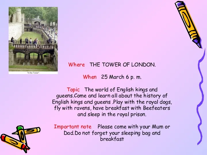 Where THE TOWER OF LONDON. When 25 March 6 p.