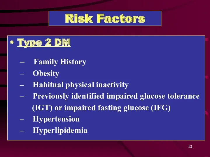 Risk Factors Type 2 DM Family History Obesity Habitual physical