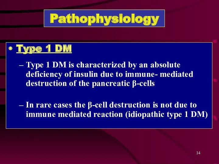 Pathophysiology Type 1 DM Type 1 DM is characterized by