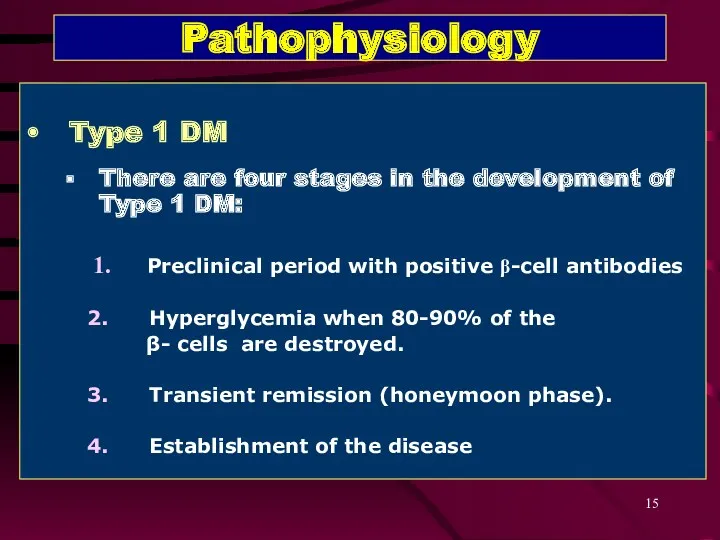 Pathophysiology Type 1 DM There are four stages in the