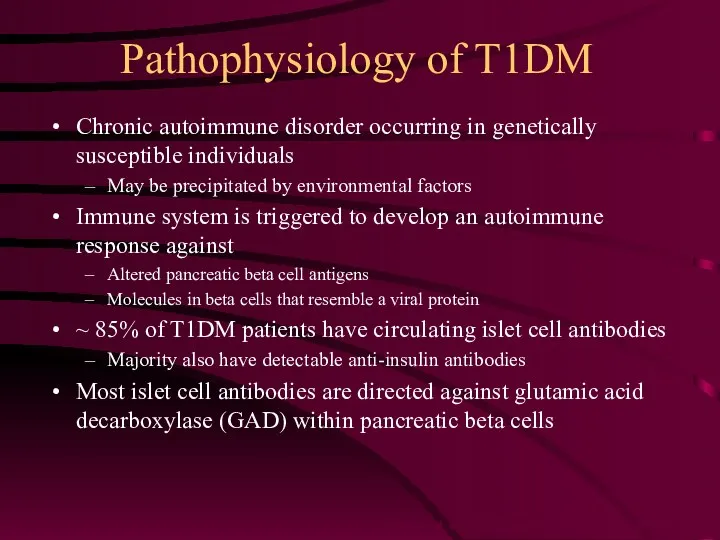 Pathophysiology of T1DM Chronic autoimmune disorder occurring in genetically susceptible