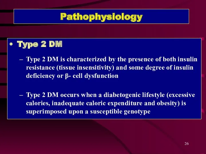 Pathophysiology Type 2 DM Type 2 DM is characterized by