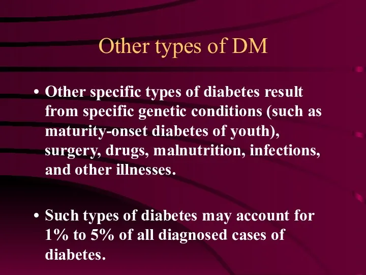Other specific types of diabetes result from specific genetic conditions