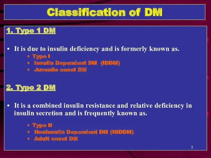 1. Type 1 DM It is due to insulin deficiency