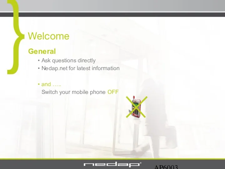 AP6003 Welcome General Ask questions directly Nedap.net for latest information