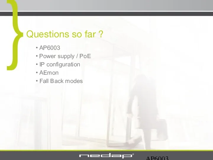 AP6003 Questions so far ? AP6003 Power supply / PoE IP configuration AEmon Fall Back modes