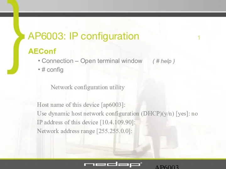 AP6003 AP6003: IP configuration 1 AEConf Connection – Open terminal