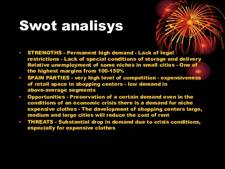 Swot analisys STRENGTHS - Permanent high demand - Lack of legal restrictions -