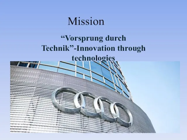 “Vorsprung durch Technik”-Innovation through technologies Mission