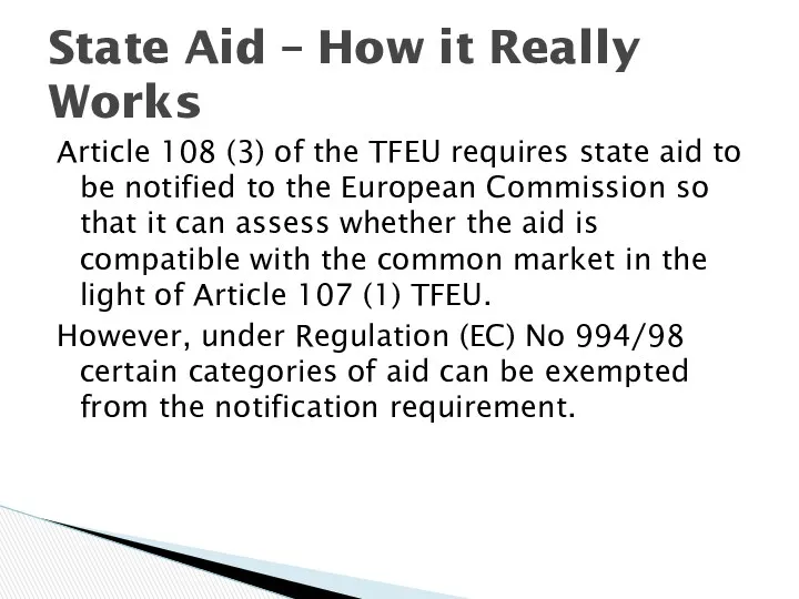 Article 108 (3) of the TFEU requires state aid to be notified to