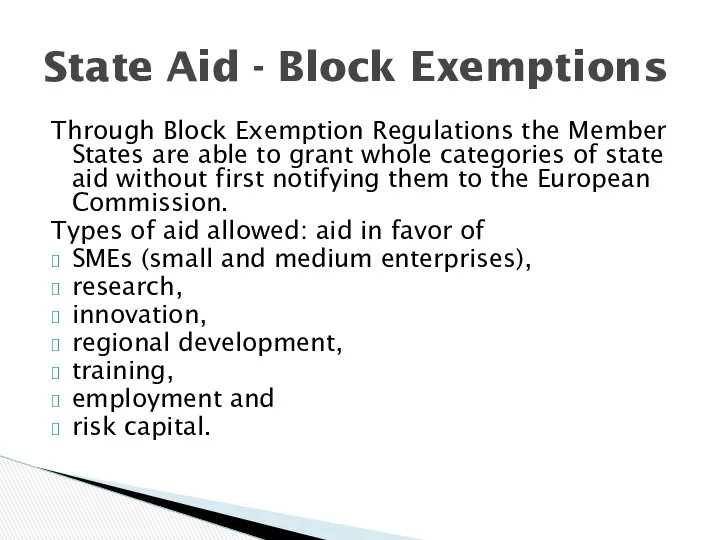 Through Block Exemption Regulations the Member States are able to grant whole categories