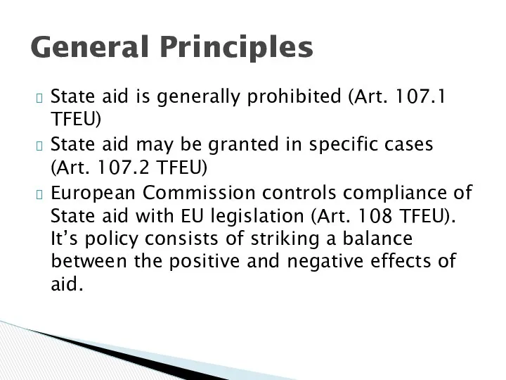 State aid is generally prohibited (Art. 107.1 TFEU) State aid may be granted