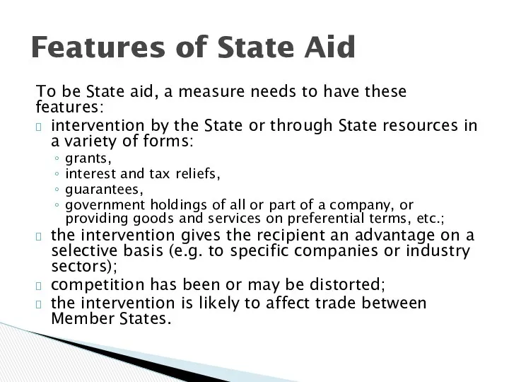 To be State aid, a measure needs to have these features: intervention by