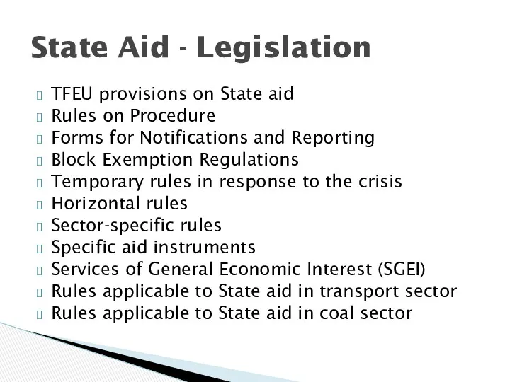 TFEU provisions on State aid Rules on Procedure Forms for Notifications and Reporting