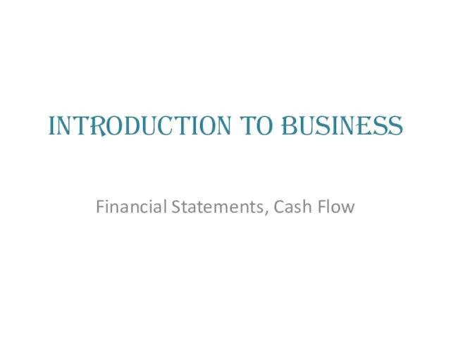 Introduction to business. Financial Statements, Cash Flow