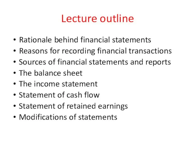 Lecture outline Rationale behind financial statements Reasons for recording financial