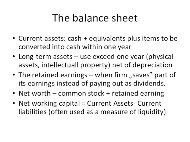 The balance sheet Current assets: cash + equivalents plus items