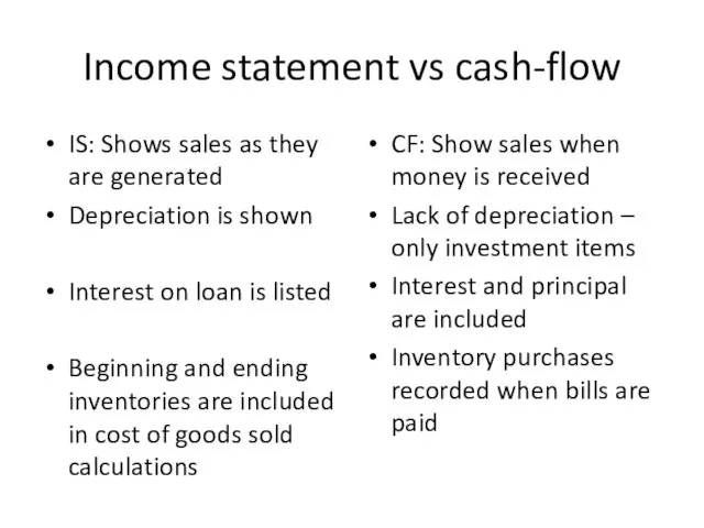 Income statement vs cash-flow IS: Shows sales as they are