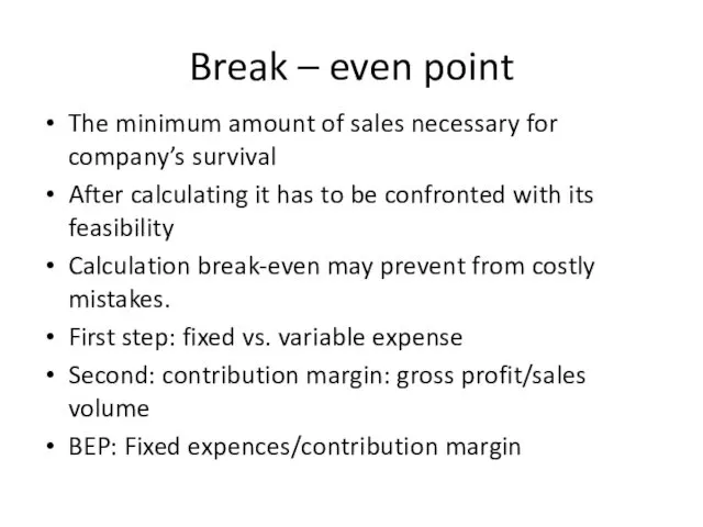 Break – even point The minimum amount of sales necessary