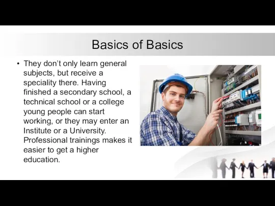 Basics of Basics They don’t only learn general subjects, but