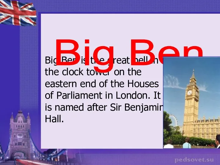 Big Ben is the great bell in the clock tower