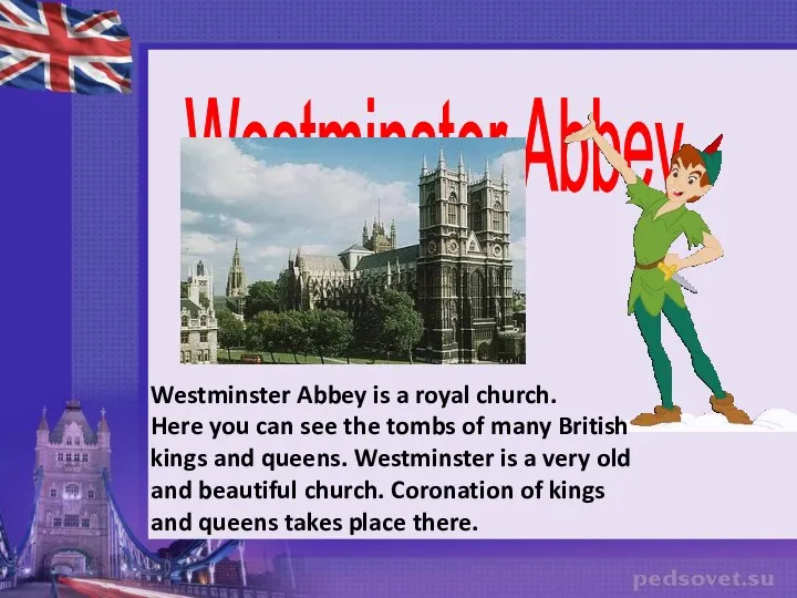 Westminster Abbey Westminster Abbey is a royal church. Here you