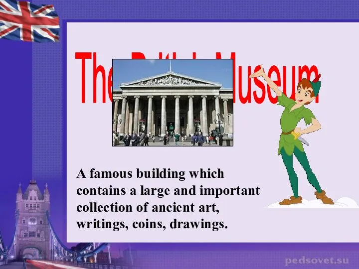 The British Museum A famous building which contains a large