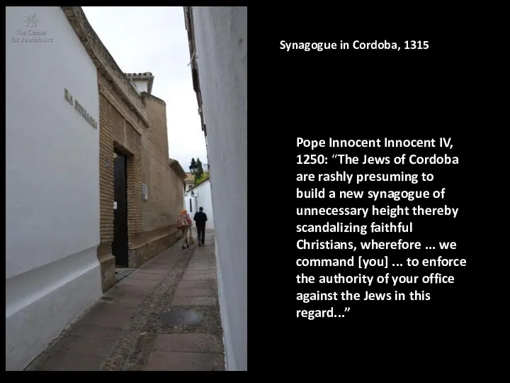 Synagogue in Cordoba, 1315 Pope Innocent Innocent IV, 1250: “The Jews of Cordoba