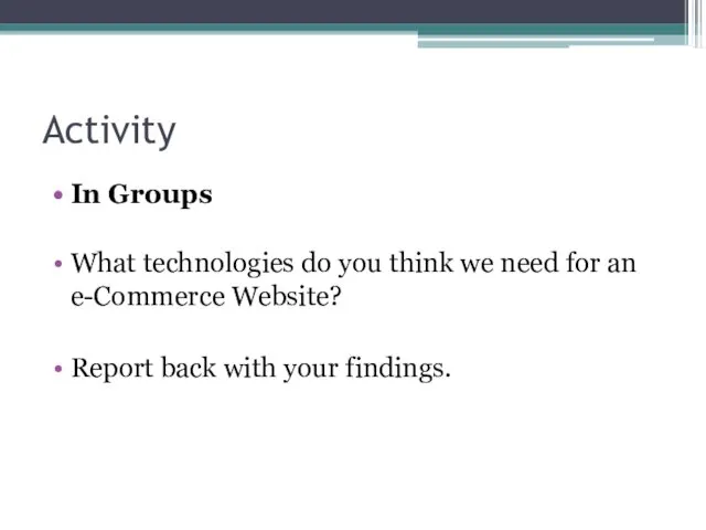 Activity In Groups What technologies do you think we need