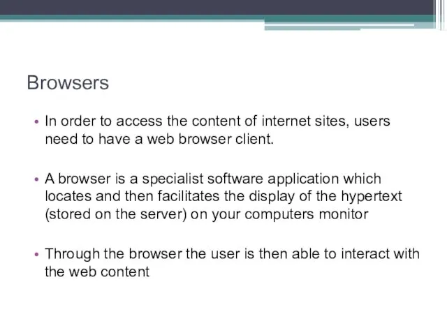 Browsers In order to access the content of internet sites,