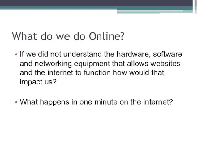 What do we do Online? If we did not understand