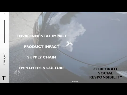 CORPORATE SOCIAL RESPONSIBILITY Bradford, (2019) ENVIRONMENTAL IMPACT PRODUCT IMPACT SUPPLY CHAIN EMPLOYEES & CULTURE