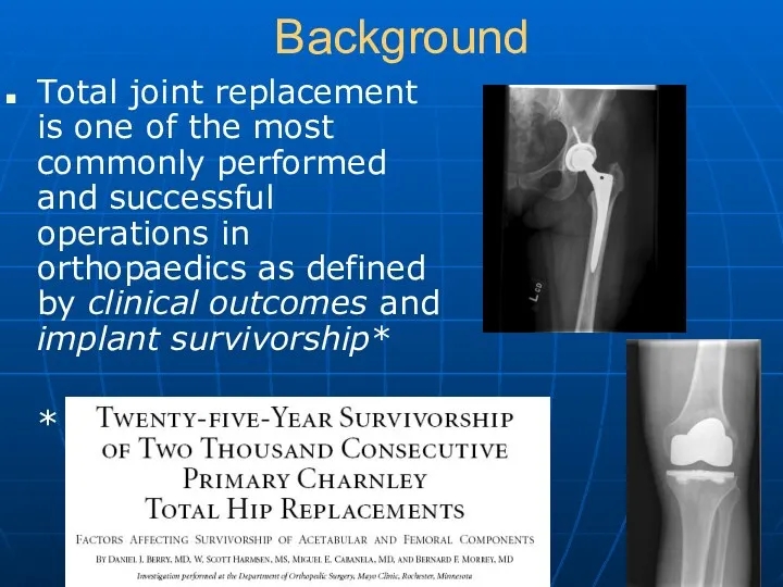 Background Total joint replacement is one of the most commonly