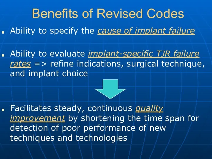 Benefits of Revised Codes Ability to specify the cause of