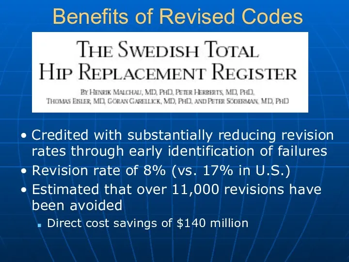 Benefits of Revised Codes Credited with substantially reducing revision rates
