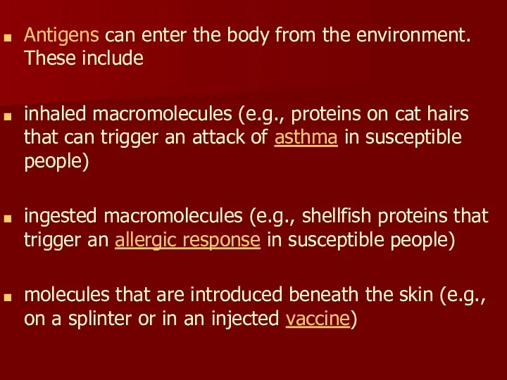 Antigens can enter the body from the environment. These include