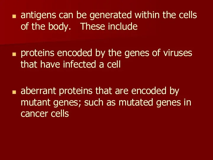 antigens can be generated within the cells of the body.
