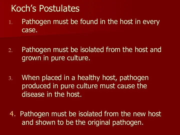 Koch’s Postulates Pathogen must be found in the host in