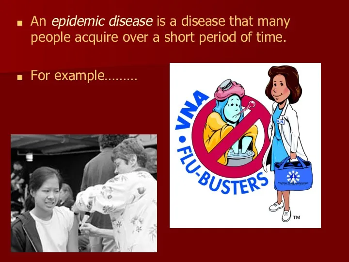 An epidemic disease is a disease that many people acquire