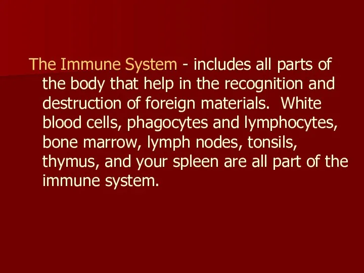 The Immune System - includes all parts of the body