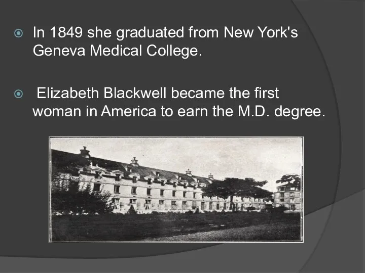 In 1849 she graduated from New York's Geneva Medical College.