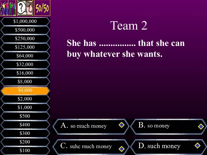 She has ................ that she can buy whatever she wants. Team 2