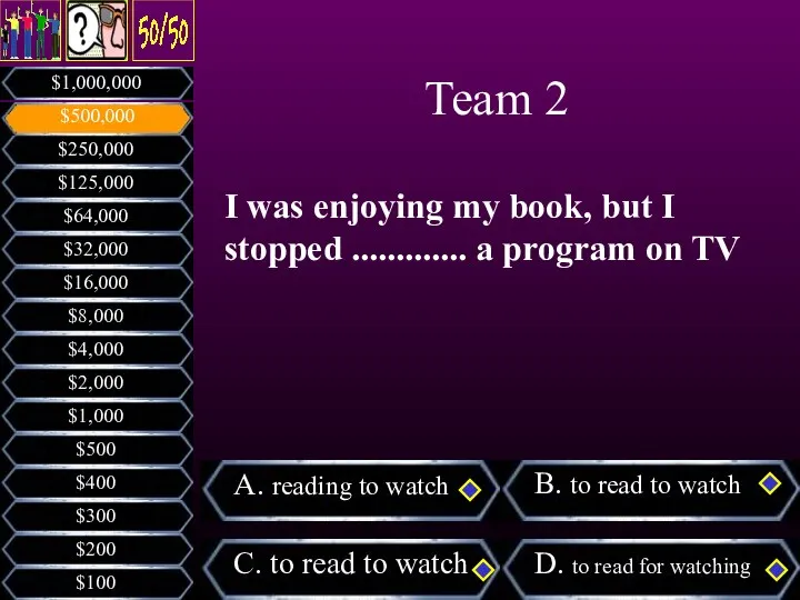 I was enjoying my book, but I stopped ............. a program on TV Team 2