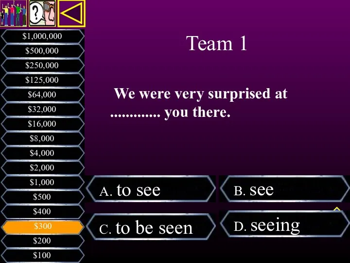 We were very surprised at ............. you there. Team 1