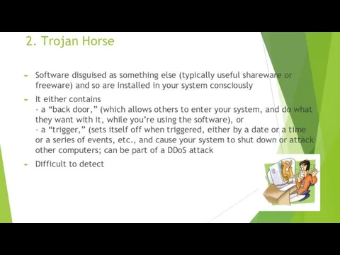 2. Trojan Horse Software disguised as something else (typically useful