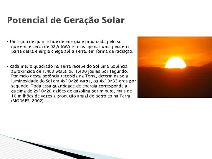 Potencial de Geração Solar Uma grande quantidade de energia é